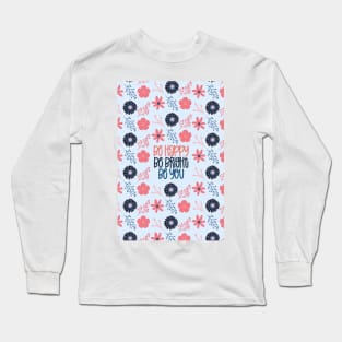 Be Happy, Be Bright, Be You Long Sleeve T-Shirt